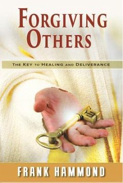 Forgiving Others: The Key to Healing & Deliverance - Hammond, Frank
