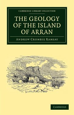 The Geology of the Island of Arran - Ramsay, Andrew Crombie