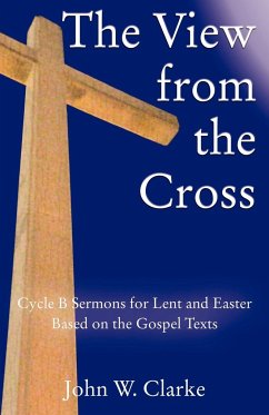 The View from the Cross - Clarke, John W.