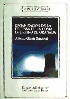 Organización de defensa de costa del Reino de Granada desde... - Gámir Sandoval, Alfonso