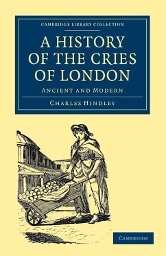 A History of the Cries of London - Hindley, Charles