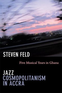 Jazz Cosmopolitanism in Accra - Feld, Steven