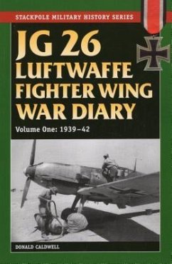 Jg 26 Luftwaffe Fighter Wing War Diary: 1939-42 (Stackpole Military History, Band 1)