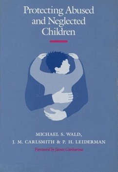 Protecting Abused and Neglected Children - Wald, Michael; Carlsmith, J.; Leiderman, P.