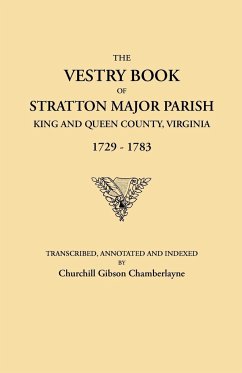 Vestry Book of Stratton Major Parish, King and Queen County, Virginia, 1729-1783