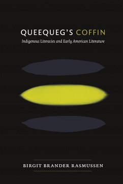 Queequeg's Coffin: Indigenous Literacies & Early American Literature - Brander Rasmussen, Birgit