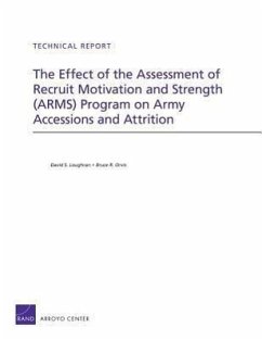 The Effect of the Assessment of Recruit Motivation and Strength (Arms) Program on Army Accessions and Attrition - Loughran, David S; Orvis, Bruce R