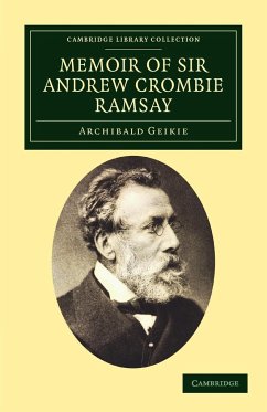 Memoir of Sir Andrew Crombie Ramsay - Geikie, Archibald