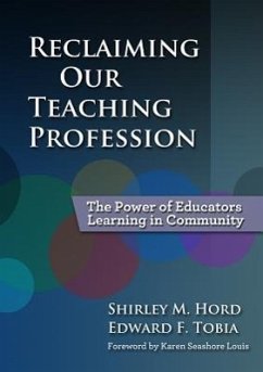 Reclaiming Our Teaching Profession - Hord, Shirley M; Tobia, Edward F