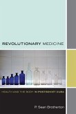 Revolutionary Medicine: Health and the Body in Post-Soviet Cuba