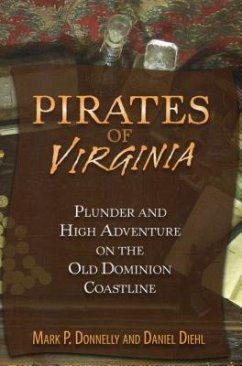 Pirates of Virginia: Plunder and High Adventure on the Old Dominion Coastline - Donnelly, Mark P.; Diehl, Daniel