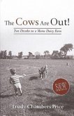 Cows Are Out!: Two Decades on a Maine Dairy Farm