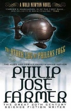 The Other Log of Phileas Fogg: A Wold Newton Novel - Farmer, Philip Jose