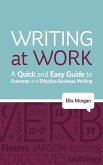 Writing at Work - A Quick and Easy Guide to Grammar and Effective Business Writing