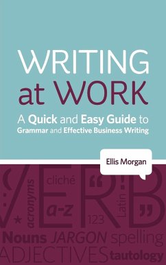 Writing at Work - A Quick and Easy Guide to Grammar and Effective Business Writing - Morgan, Ellis