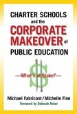 Charter Schools and the Corporate Makeover of Public Education