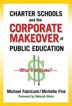 Charter Schools and the Corporate Makeover of Public Education - Fabricant, Michael; Fine, Michelle