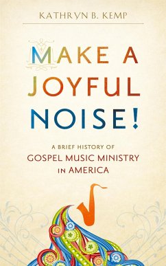 Cover Make a Joyful Noise! A Brief History of Gospel Music Ministry in America