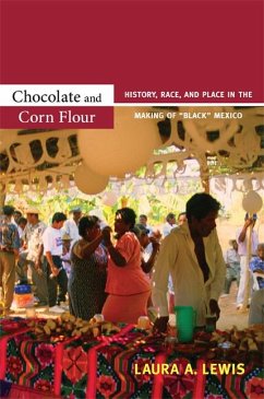 Chocolate and Corn Flour: History, Race, and Place in the Making of Black Mexico - Lewis, Laura A.