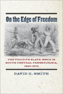 On the Edge of Freedom: The Fugitive Slave Issue in South Central Pennsylvania, 1820-1870 - Smith, David G.