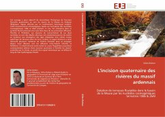 L'incision quaternaire des rivières du massif ardennais - Rixhon, Gilles