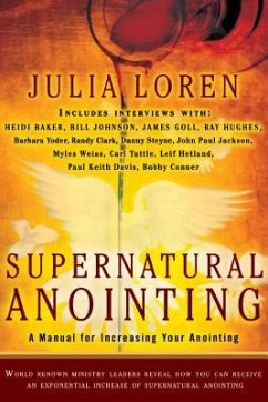 Supernatural Anointing: A Manual for Increasing Your Anointing - Loren, Julia