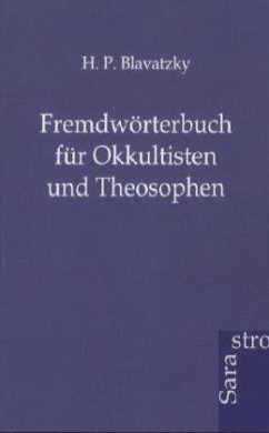 Fremdwörterbuch für Okkultisten und Theosophen - Blavatsky, Helena P.