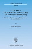 § 129a StGB - Ein feindstrafrechtlicher Irrweg zur Terrorismusbekämpfung.