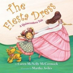 The Fiesta Dress: A Quinceanera Tale - McCormack, Caren McNelly