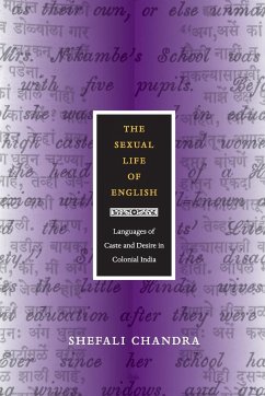 The Sexual Life of English: Languages of Caste and Desire in Colonial India - Chandra, Shefali