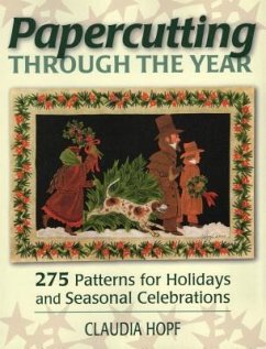 Papercutting Through the Year: 275 Patterns for Holidays and Seasonal Celebrations - Hopf, Claudia