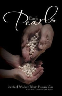 Earl's Pearls: Jewels of Wisdom Worth Passing on - Heard, Earl; Porche, Brady