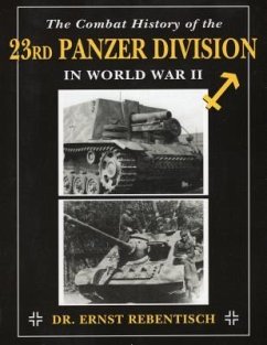 The Combat History of the 23rd Panzer Division in World War II - Rebentisch, Ernst