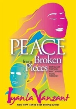 Peace from Broken Pieces: How to Get Through What You're Going Through - Vanzant, Iyanla