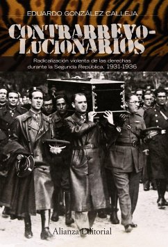 Contrarrevolucionarios, 1931-1936 : radicalización violenta de las derechas durante la Segunda República - González Calleja, Eduardo