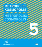 Metropole 5: Kosmopolis. Metropolis: Cosmopolis