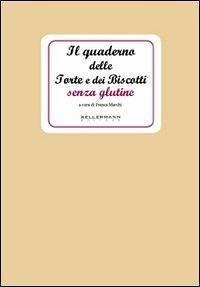 Il quaderno delle torte e dei biscotti senza glutine - Marchi, Franca Il quaderno delle torte e dei biscotti senza glutine - Marchi, Franca