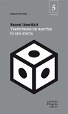 Brand identikit. Trasformare un marchio in una marca Brand identikit. Trasformare un marchio in una marca