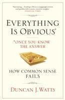 Everything is Obvious - Watts, Duncan J.