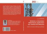 Antenne a résonateur dialectiques application aux réseaux De telecoms