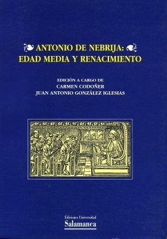 Antonio de Nebrija : edad media y renacimiento - Codoñer Merino, Carmen; Coloquio Humanista Antonio de Nebrija