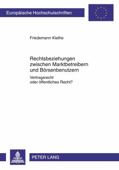 Rechtsbeziehungen zwischen Marktbetreibern und Börsenbenutzern - Kiethe, Friedemann