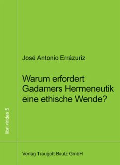 Cover Warum erfordert Gadamers Hermeneutik eine ethische Wende?