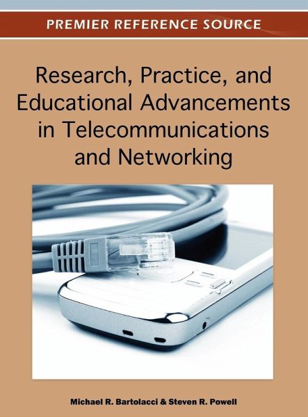 Research, Practice, and Educational Advancements in Telecommunications and Networking Research, Practice, and Educational Advancements in Telecommunications and Networking