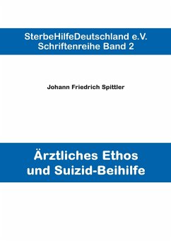 Ärztliches Ethos und Suizid-Beihilfe - Spittler, Johann Friedrich