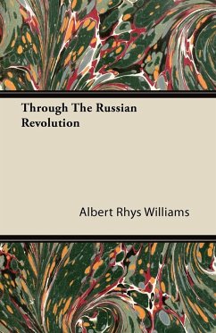 Through The Russian Revolution - Williams, Albert Rhys