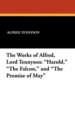 The Works of Alfred, Lord Tennyson: Harold, the Falcon, and the Promise of May