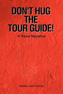 Don't Hug The Tour Guide! - Toubes, Natalie Jane