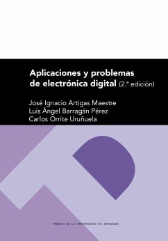 Aplicaciones y problemas de electrónica digital - Artigas Maestre, José Ignacio; Barragán Pérez, Luis Ángel; Orrite Uruñuela, Carlos