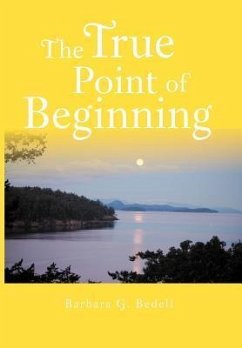 The True Point of Beginning - Bedell, Barbara G.